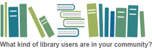 What kind of library users are in your community?